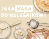Jaka maka do nalesnikow? Składniki do pysznych naleśników: mąka, masło, ciasto i gotowe placki.